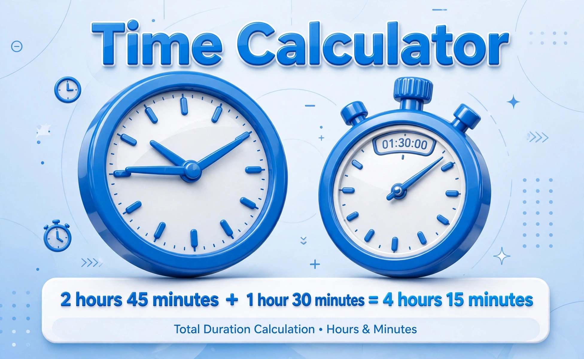 Time calculator hero: large 3D clock and stopwatch with 2 hours 45 minutes plus 1 hour 30 minutes